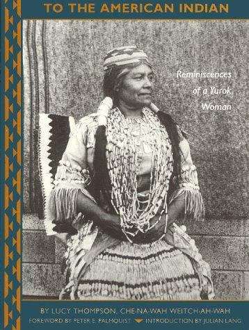 To the American Indian: Reminiscences of a Yurok Woman