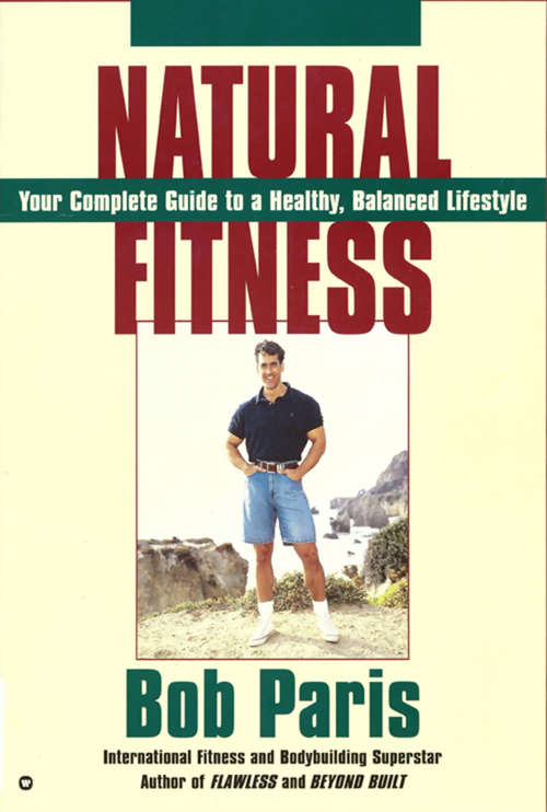 Natural Fitness: Your Complete Guide to a Healthy, Balanced Lifestyle