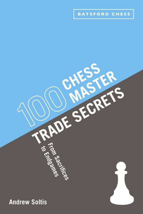 100 Chess Master Trade Secrets: From Sacrifices to Endgames