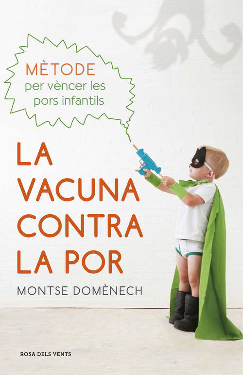 Book cover of La vacuna contra la por: Mètode per vèncer les pors infantils