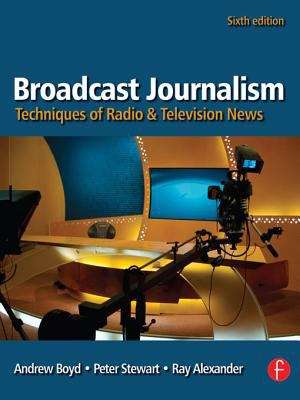 Broadcast Journalism: Techniques of Radio and Television News