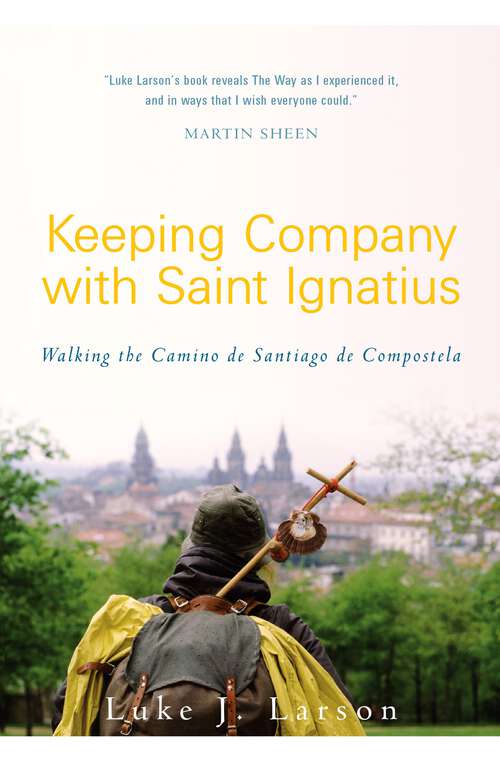Book cover of Keeping Company with Saint Ignatius: Walking the Camino de Santiago de Compostela