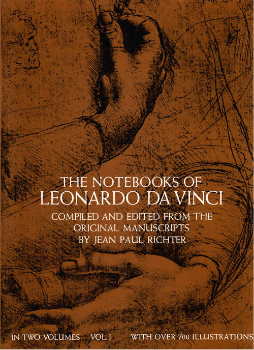 The Notebooks of Leonardo da Vinci, Vol. 1 (Dover Fine Art, History of Art #1)