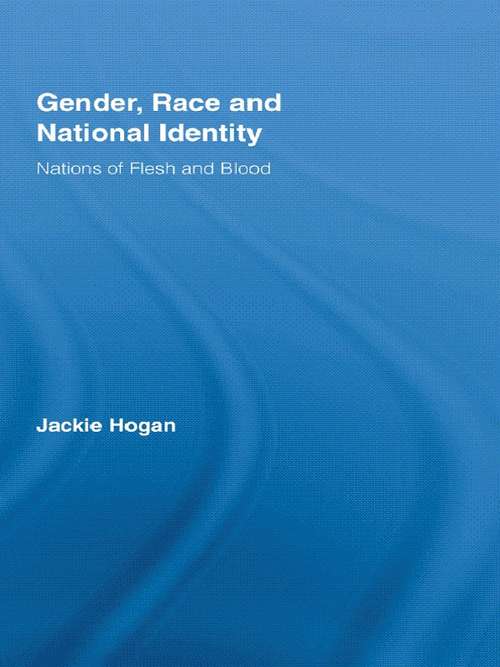 Book cover of Gender, Race and National Identity: Nations of Flesh and Blood (Routledge Research in Gender and Society: Vol. 17)