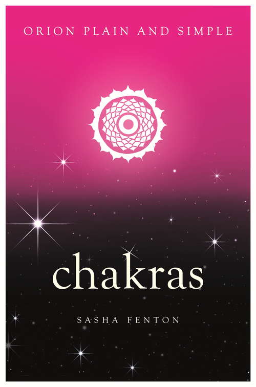 Book cover of Chakras: The Only Book You'll Ever Need (Plain And Simple Ser.)
