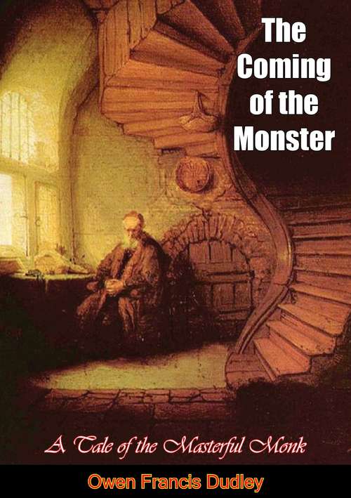 The Coming of the Monster: A Tale of the Masterful Monk