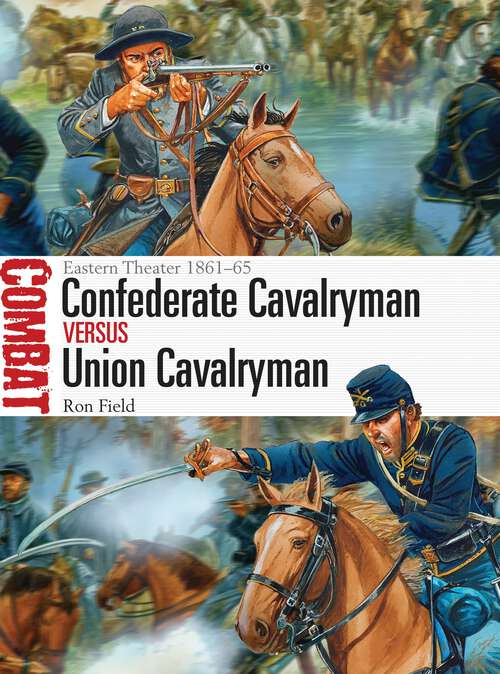 Book cover of Confederate Cavalryman vs Union Cavalryman: Eastern Theater 1861-65