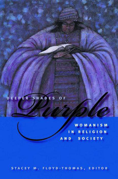 Book cover of Deeper Shades of Purple: Womanism in Religion and Society (Religion, Race, and Ethnicity)