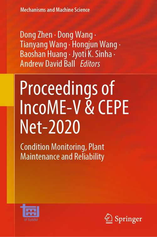 Proceedings of IncoME-V & CEPE Net-2020: Condition Monitoring, Plant Maintenance and Reliability (Mechanisms and Machine Science #105)