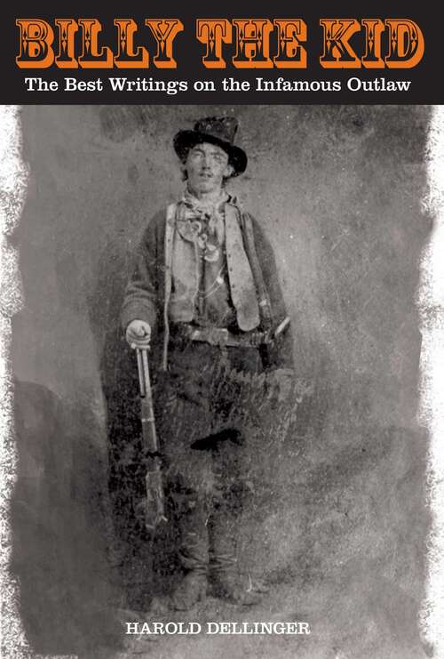 Book cover of Billy the Kid: The Best Writings On The Infamous Outlaw (1st Edition)