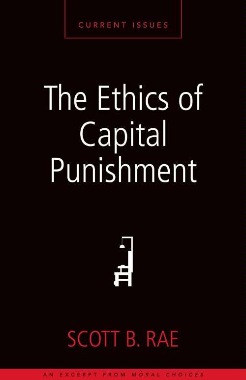 The Ethics of Capital Punishment: A Zondervan Digital Short