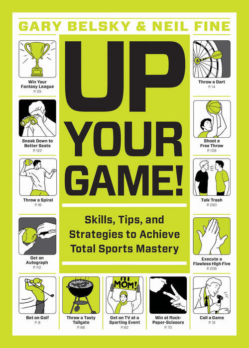 Book cover of Up Your Game!: Skills, Tips, and Strategies to Achieve Total Sports Mastery