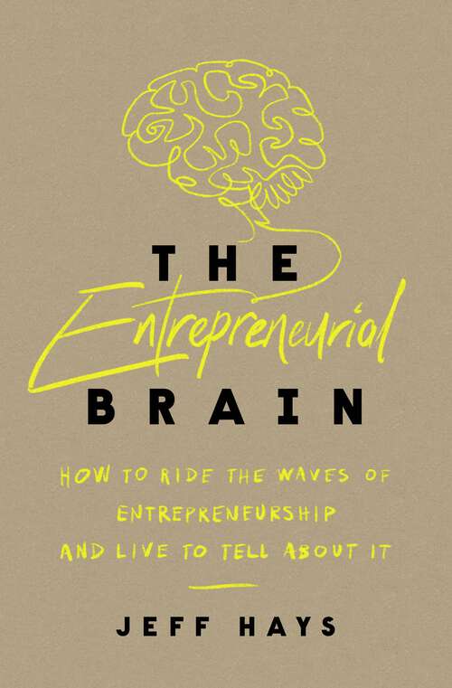 Book cover of The Entrepreneurial Brain: How to Ride the Waves of Entrepreneurship and Live to Tell About It