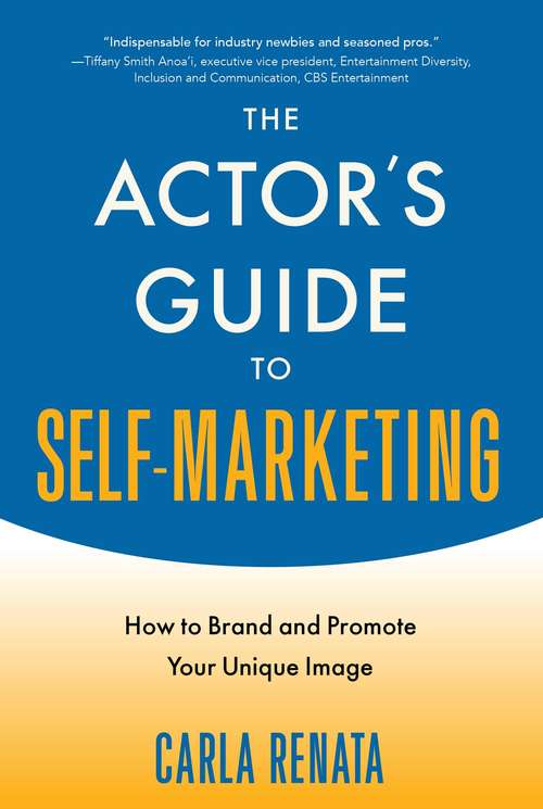 Book cover of The Actor's Guide to Self-Marketing: How to Brand and Promote Your Unique Image