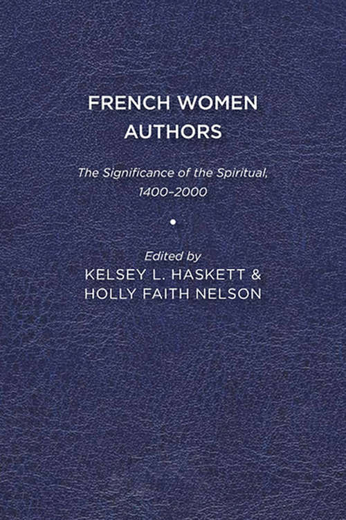 French Women Authors: The Significance of the Spiritual, 1400–2000