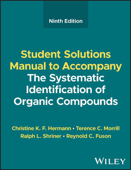 The Systematic Identification of Organic Compounds, Student Solutions Manual