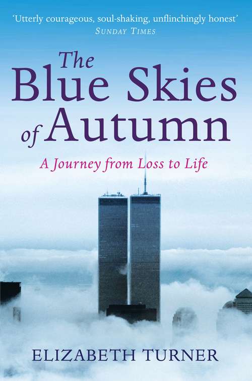 Book cover of The Blue Skies of Autumn: A Journey from Loss to Life and Finding a Way Out of Grief
