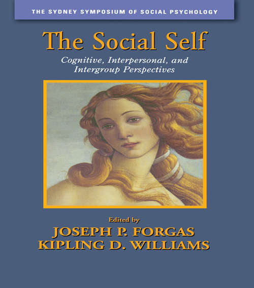The Social Self: Cognitive, Interpersonal and Intergroup Perspectives (Sydney Symposium of Social Psychology #Vol. 4)