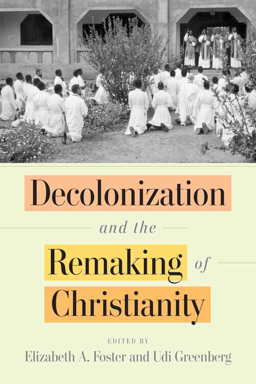 Book cover of Decolonization and the Remaking of Christianity
