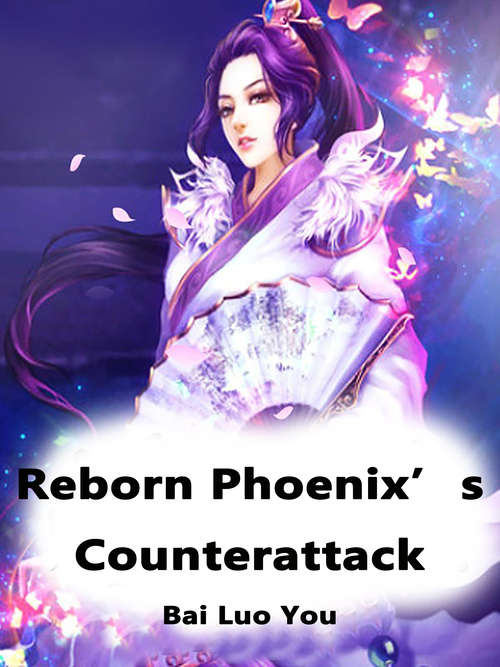 Book cover of Reborn Phoenix’s Counterattack: Volume 4 (Volume 4 #4)