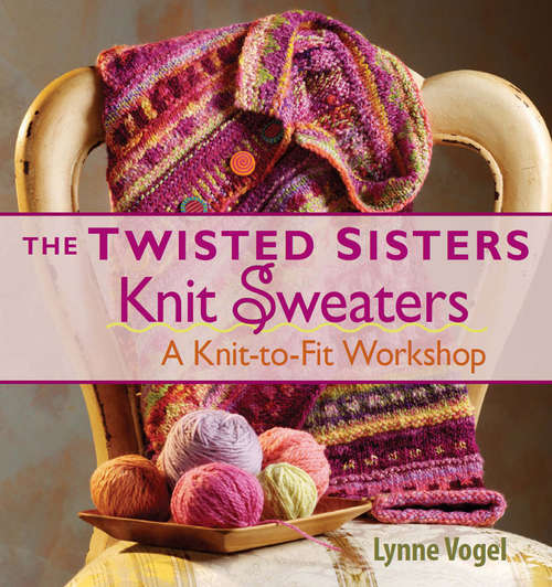 Book cover of Twisted Sisters Knit Sweaters