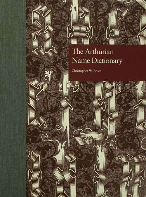 The Arthurian Name Dictionary (Reference Library Of The Humanities #Vol. 2063)