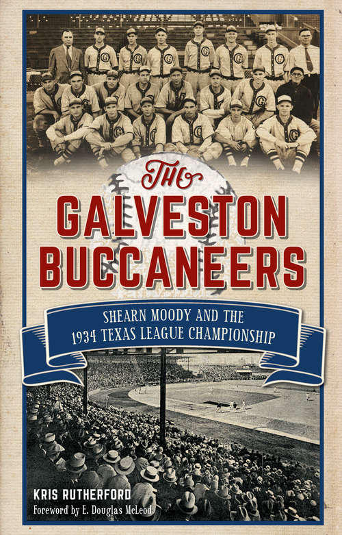 Book cover of Galveston Buccaneers, The: Shearn Moody and the 1934 Texas League Championship (Sports)