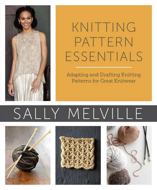 Book cover of Knitting Pattern Essentials (with Bonus Material): Adapting and Drafting Knitting Patterns for Great Knitwear