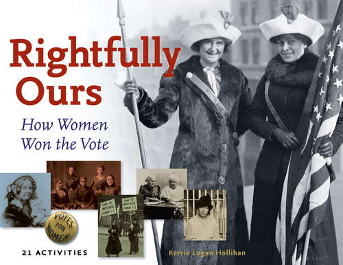 Book cover of Rightfully Ours: How Women Won the Vote, 21 Activities