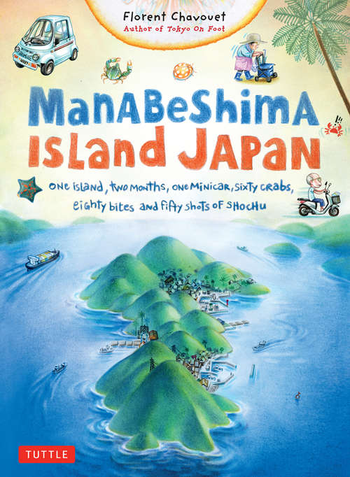 Book cover of Manabeshima Island Japan: One Island, Two Months, One Minicar, Sixty Crabs, Eighty Bites and Fifty Shots of Shochu