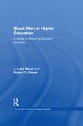 Black Men in Higher Education: A Guide to Ensuring Student Success (Key Issues on Diverse College Students)