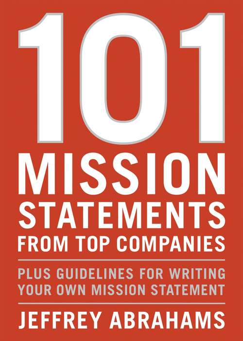 Book cover of 101 Mission Statements from Top Companies: Plus Guidelines for Writing Your Own Mission Statement