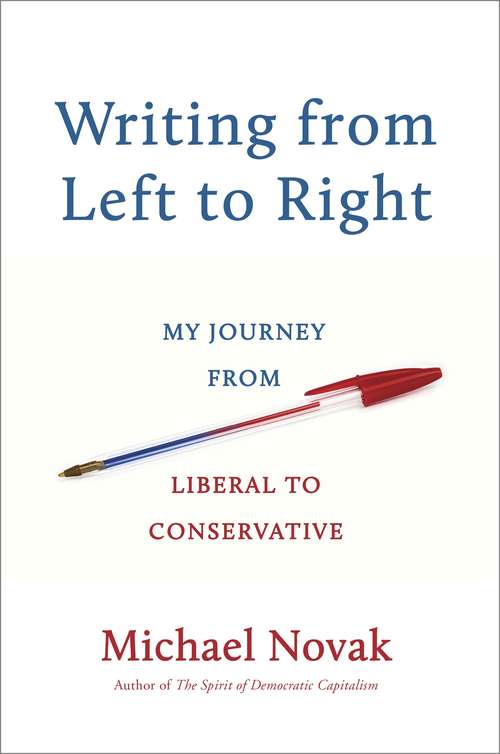 Writing from Left to Right: My Journey from Liberal to Conservative