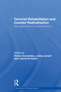 Terrorist Rehabilitation and Counter-Radicalisation: New Approaches to Counter-terrorism (Political Violence)