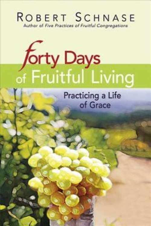 Book cover of Forty Days of Fruitful Living: Practicing a Life of Grace