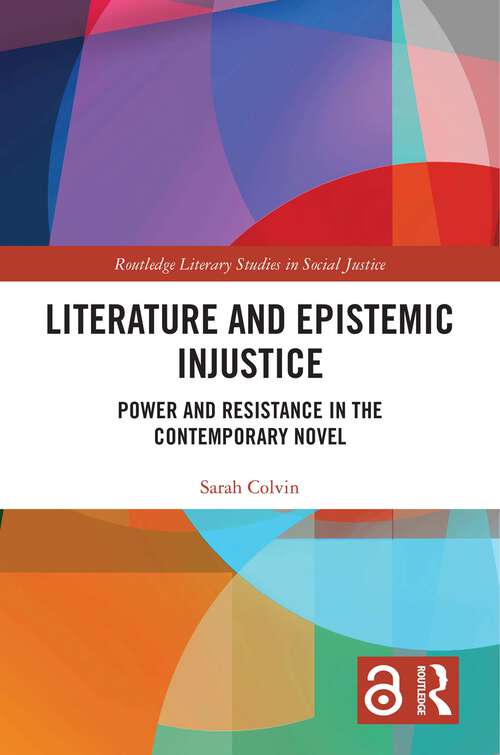 Book cover of Literature and Epistemic Injustice: Power and Resistance in the Contemporary Novel (1) (Routledge Literary Studies in Social Justice)