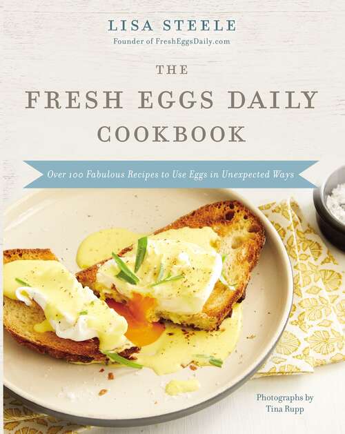 Book cover of The Fresh Eggs Daily Cookbook: Over 100 Fabulous Recipes to Use Eggs in Unexpected Ways