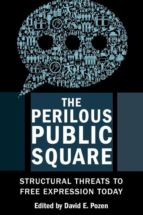 Book cover of The Perilous Public Square: Structural Threats to Free Expression Today