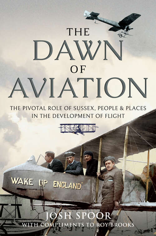 Book cover of The Dawn of Aviation: The Pivotal Role of Sussex People and Places in the Development of Flight