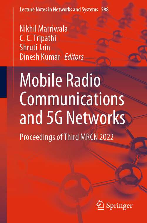 Book cover of Mobile Radio Communications and 5G Networks: Proceedings of Third MRCN 2022 (1st ed. 2023) (Lecture Notes in Networks and Systems #588)