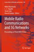 Mobile Radio Communications and 5G Networks: Proceedings of Third MRCN 2022 (Lecture Notes in Networks and Systems #588)