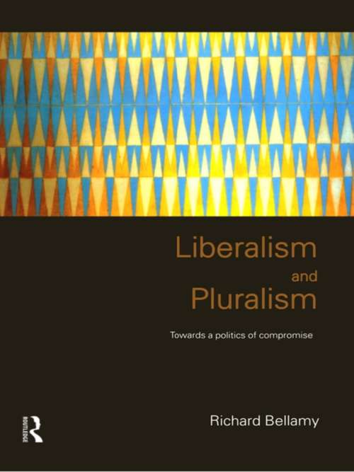 Liberalism and Pluralism: Towards a Politics of Compromise