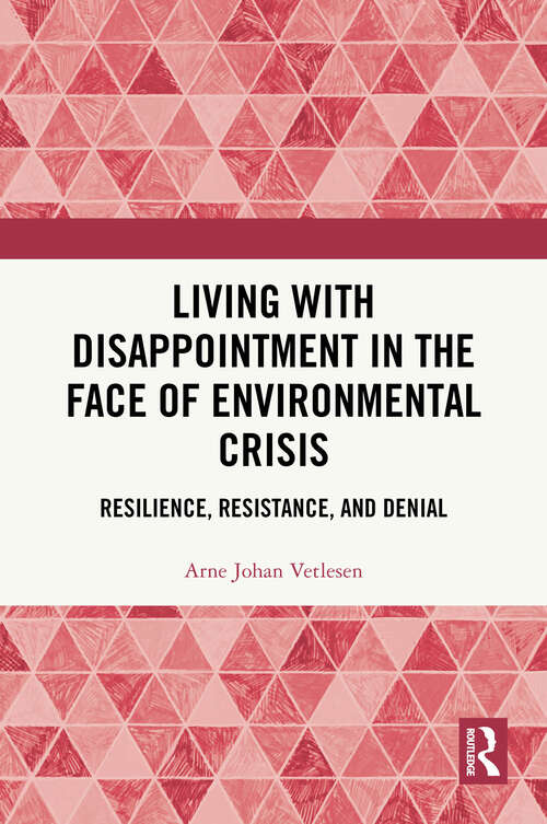 Book cover of Living with Disappointment in the Face of Environmental Crisis: Resilience, Resistance, and Denial (1)