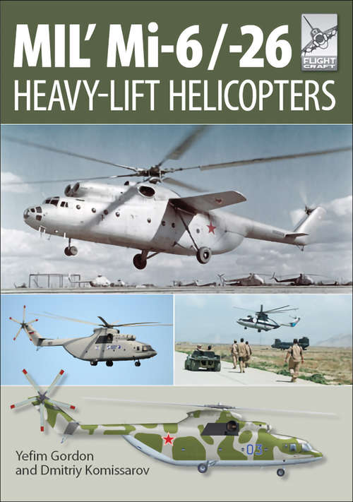 Book cover of MIL' Mi-6/-26: Heavy-Lift Helicopters (Flightcraft Ser. #10)