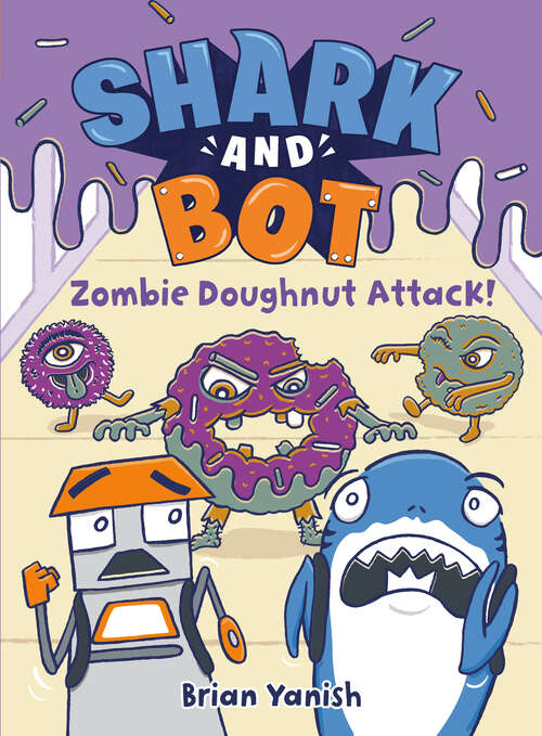 Book cover of Shark and Bot #3: Zombie Doughnut Attack! (Shark and Bot #3)