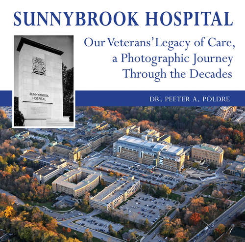 Sunnybrook Hospital: Our Veterans’ Legacy of Care, a Photo Journey Through the Decades