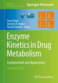 Enzyme Kinetics in Drug Metabolism: Fundamentals and Applications (Methods in Molecular Biology #2342)