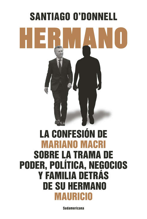 Book cover of Hermano: La confesión de Mariano Macri sobre la trama de poder, política, negocios y familia de su hermano Mauricio