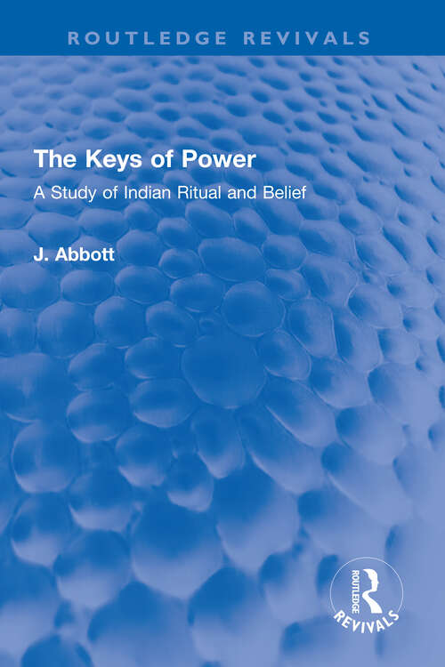 Book cover of The Keys of Power: A Study of Indian Ritual and Belief (Routledge Revivals)