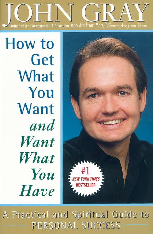 How to Get What You Want and Want What You Have: A Practical and Spiritual Guide to Personal Success